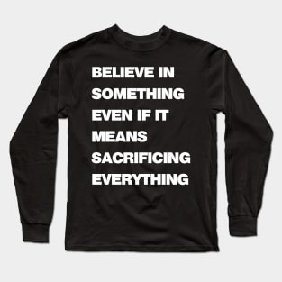 Sacrifice Everything Bold Long Sleeve T-Shirt